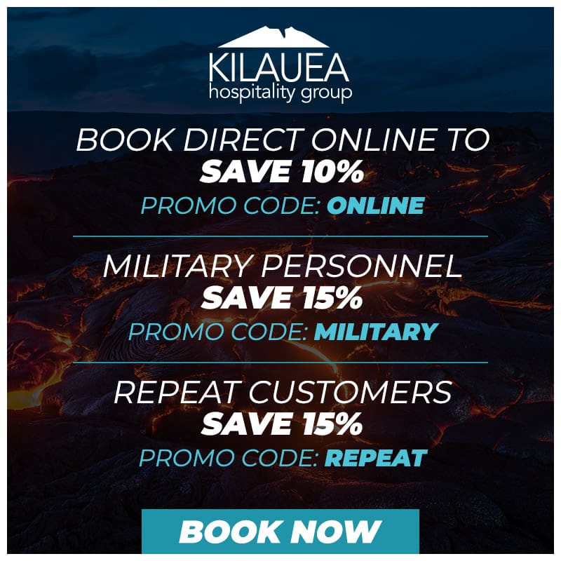 Kilauea Hospitality Special offers. Book direct and save 10%. Repeat customers save 15%. 10% off for military.